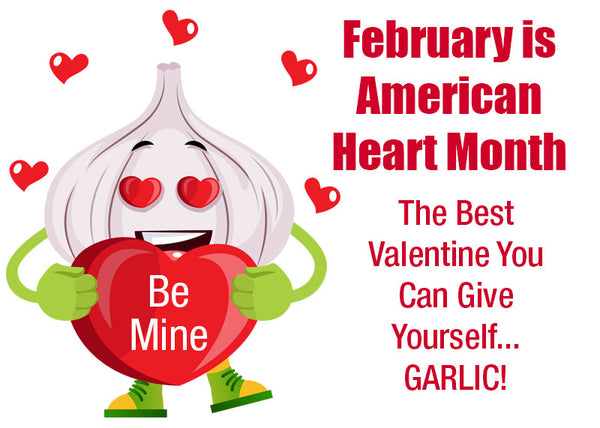 The Best Valentine You Can Give Yourself...GARLIC! It's good for your heart!